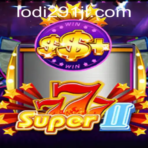 Discover the Exciting World of Super777II: Unveiling the Magic of Lodi291
